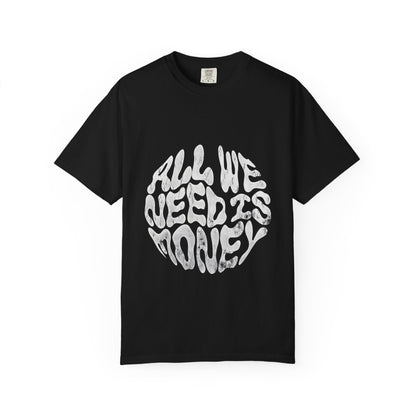 Slogan T-Shirt: All We Need Is Money