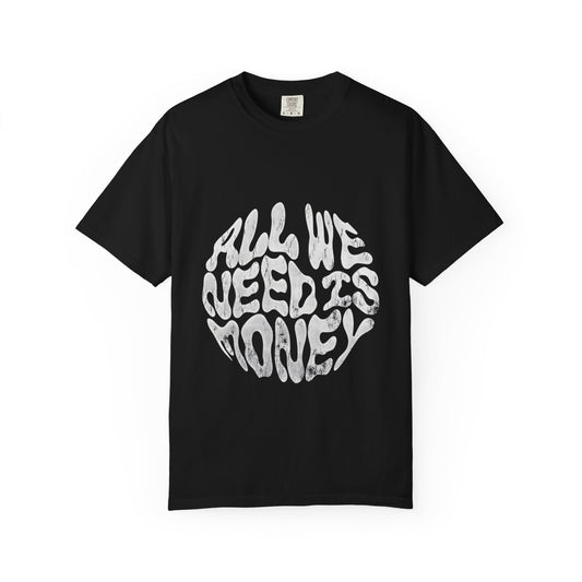 Slogan T-Shirt: All We Need Is Money